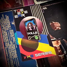 Load image into Gallery viewer, Dolls VHS Enamel Pin
